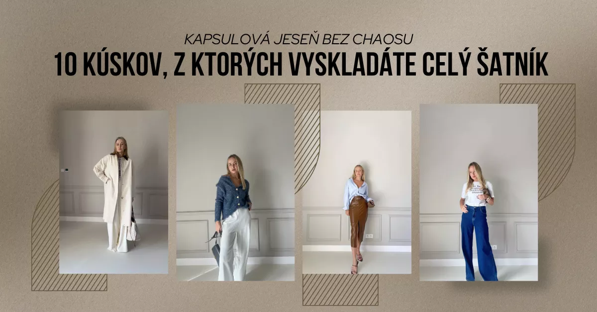 Kapsulová jeseň bez chaosu: 10 kúskov, z ktorých vyskladáte celý šatník